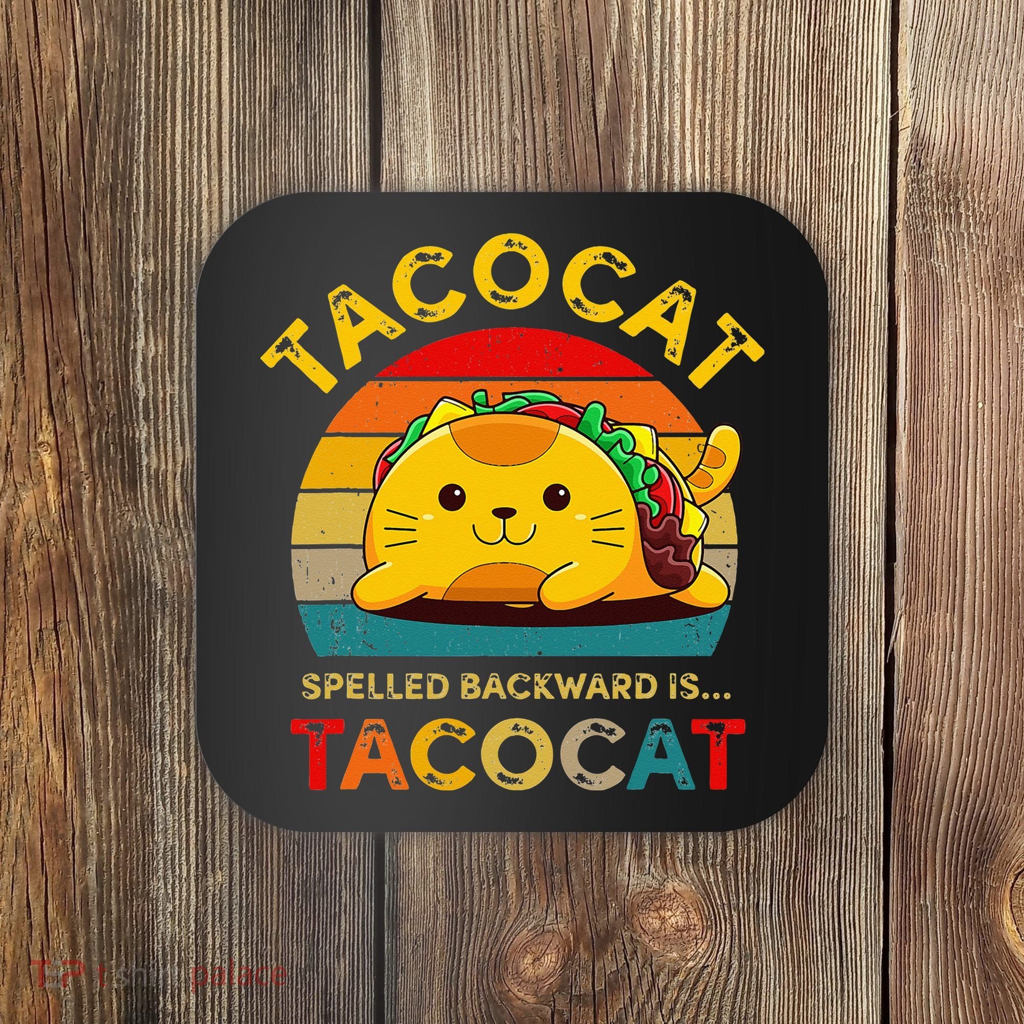 Taco Cat Spelled Backward Cute Taco Cat Lover Funny Mexican Coaster