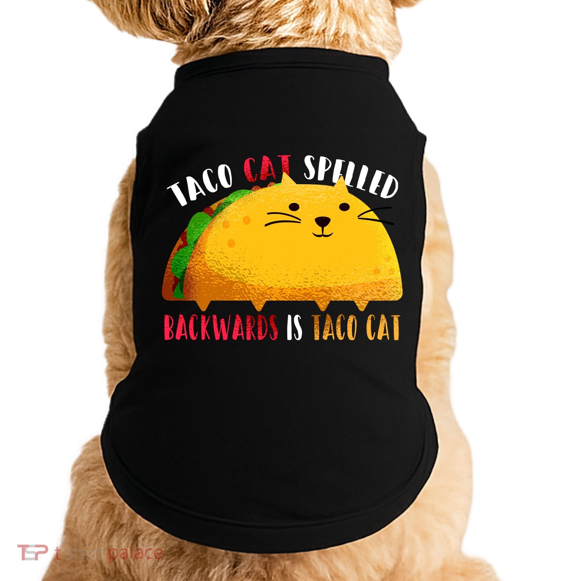 Taco Cat Spelled Backwards Is Taco Cat Funny Mexican Tacos Doggie Tank
