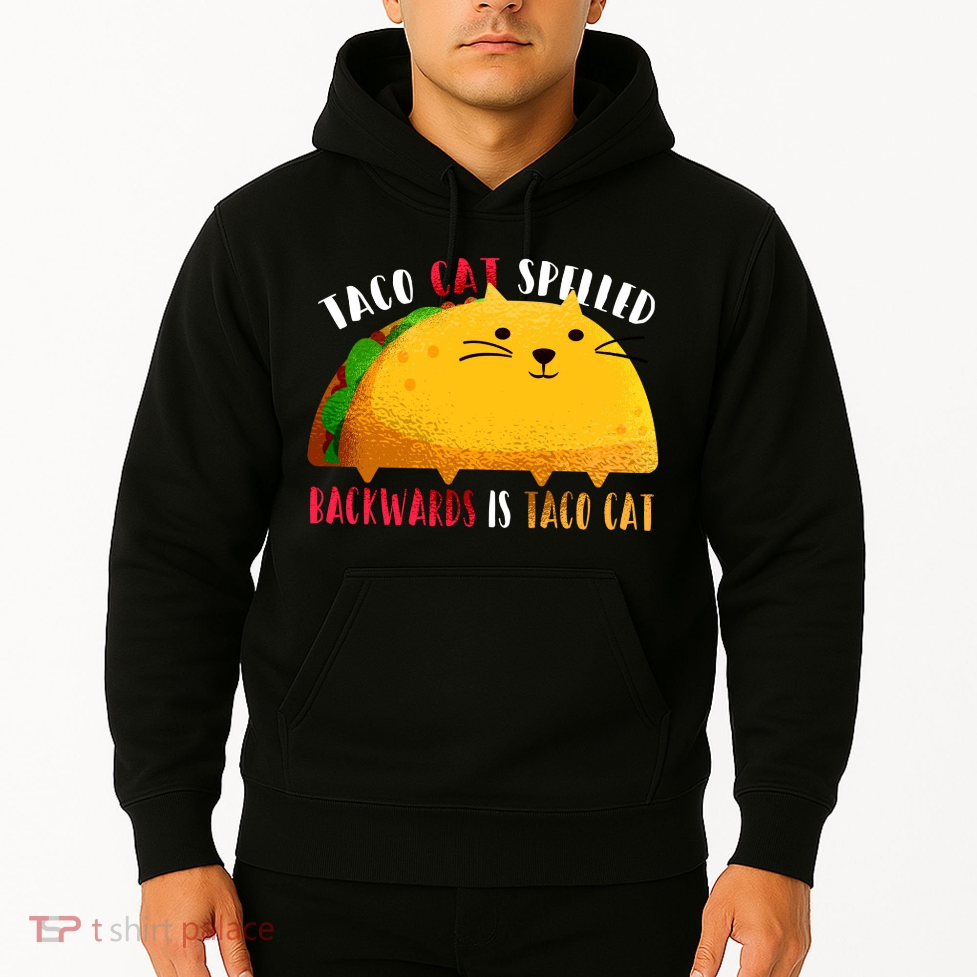 Taco Cat Spelled Backwards Is Taco Cat Funny Mexican Tacos Hoodie