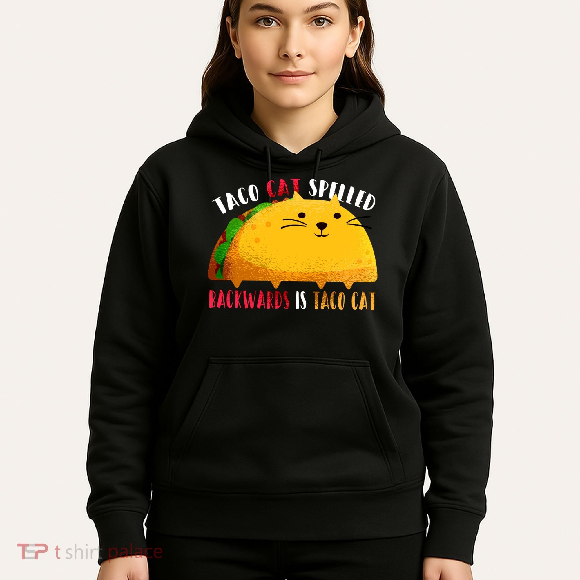 Taco Cat Spelled Backwards Is Taco Cat Funny Mexican Tacos Hoodie