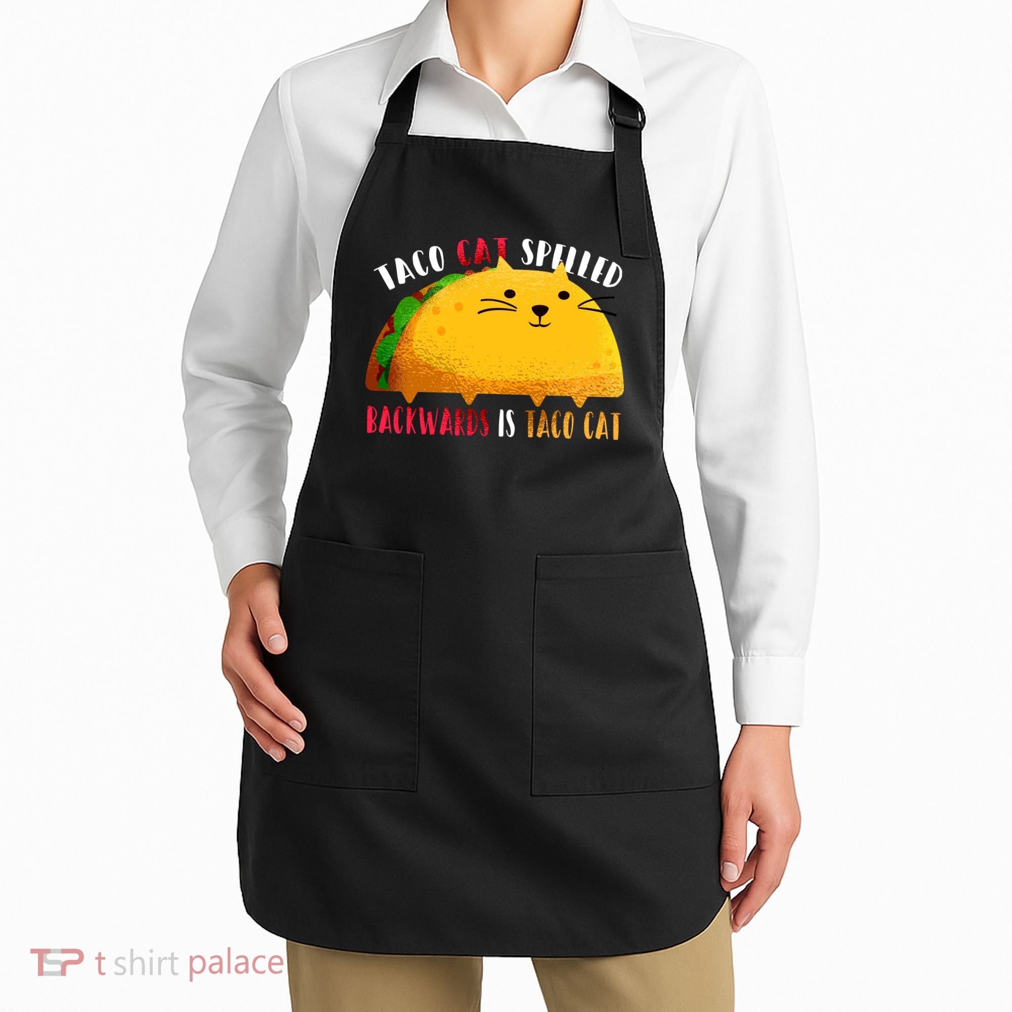 Taco Cat Spelled Backwards Is Taco Cat Funny Mexican Tacos Apron