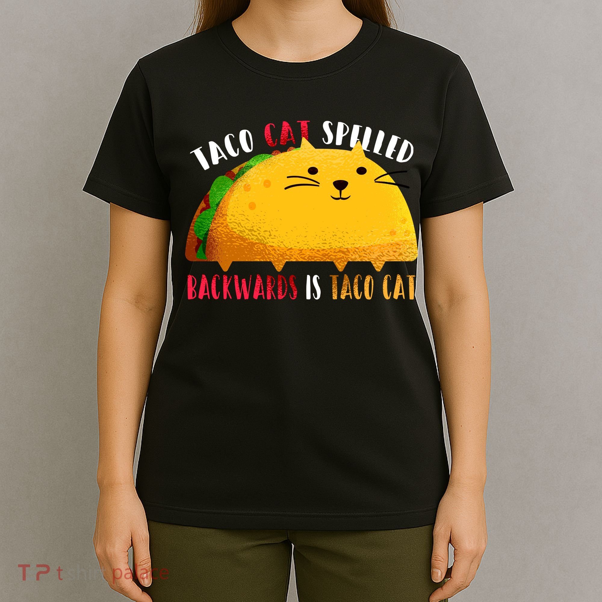 Taco Cat Spelled Backwards Is Taco Cat Funny Mexican Tacos T-Shirt