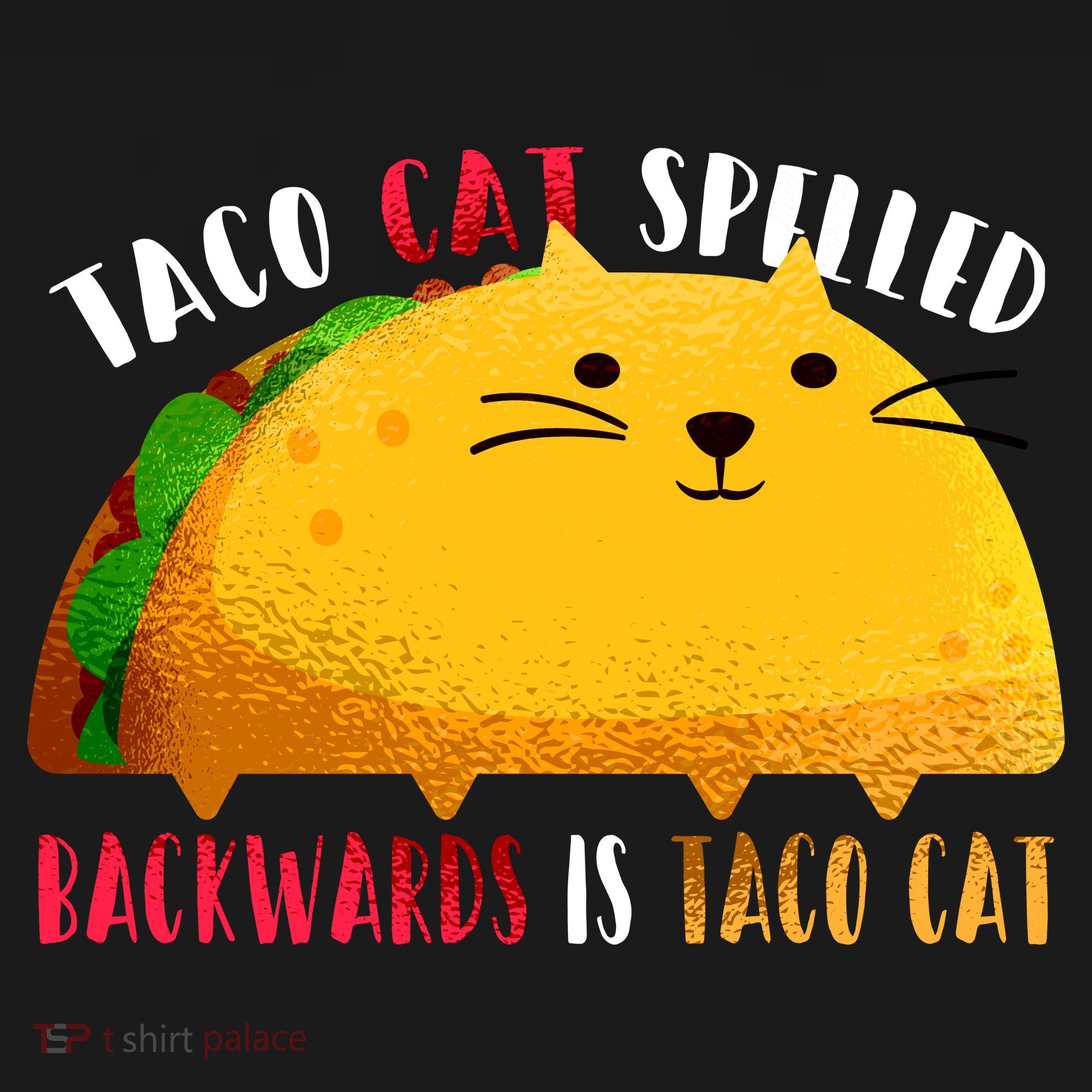 Taco Cat Spelled Backwards Is Taco Cat Funny Mexican Tacos T-Shirt