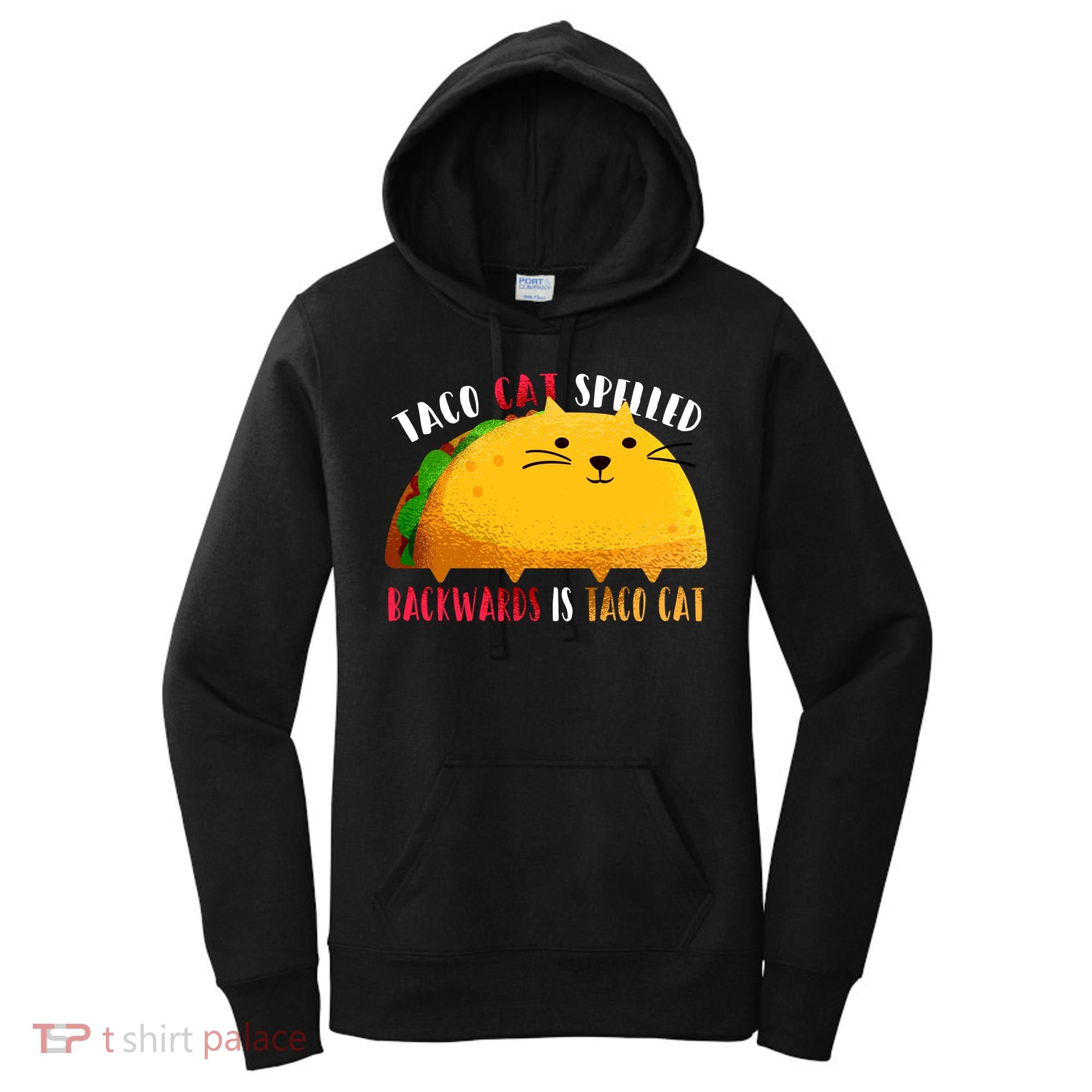 Taco Cat Spelled Backwards Is Taco Cat Funny Mexican Tacos Women's Hoodie