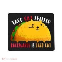 Taco Cat Spelled Backwards Is Taco Cat Funny Mexican Tacos Mousepad thumb 0