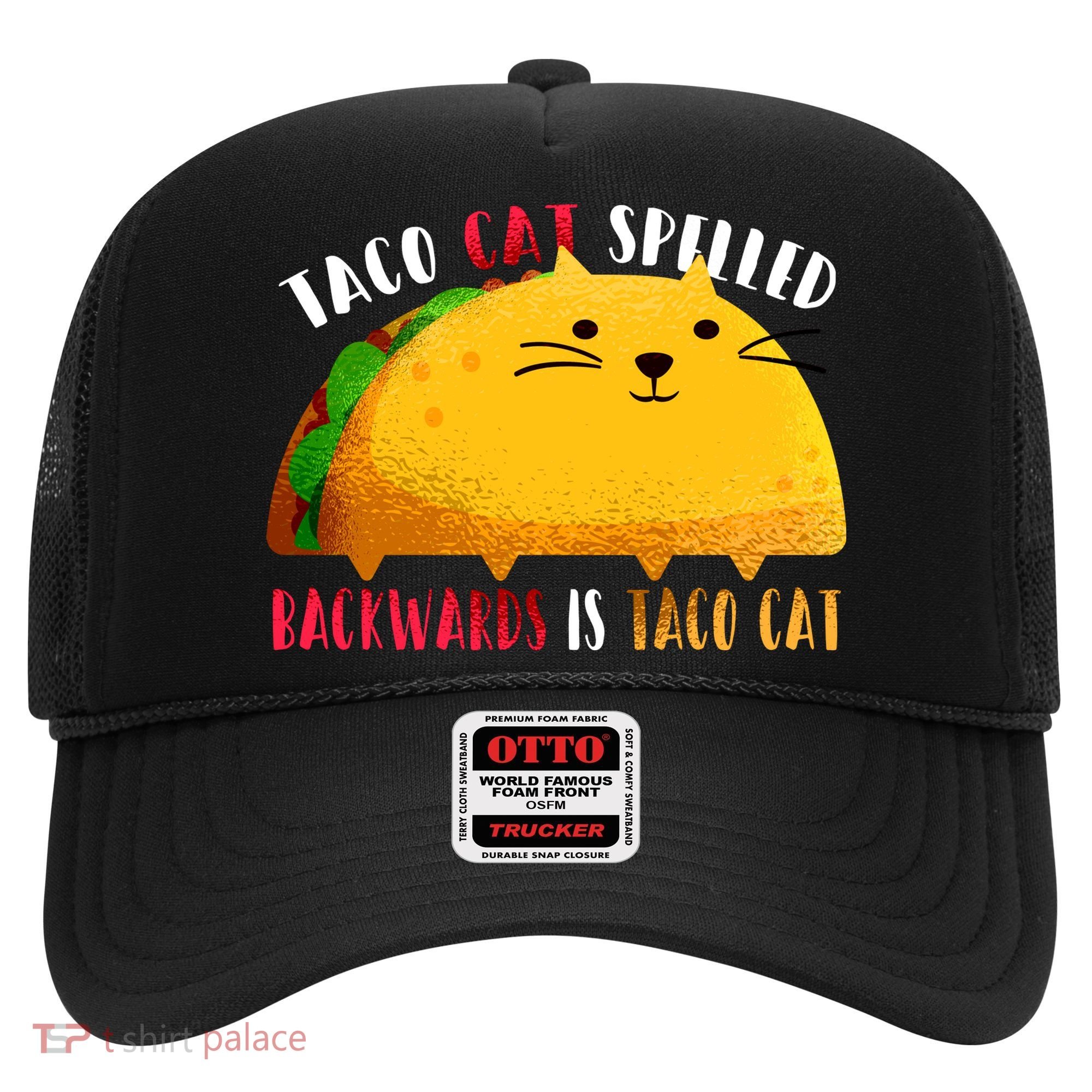 Taco Cat Spelled Backwards Is Taco Cat Funny Mexican Tacos Hat