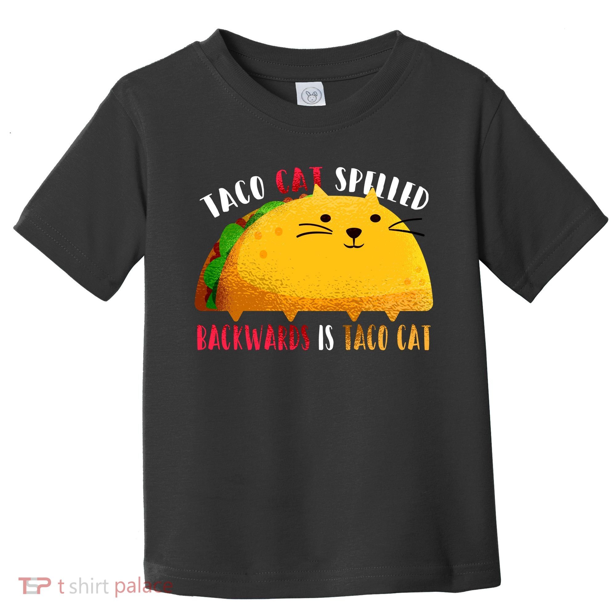 Taco Cat Spelled Backwards Is Taco Cat Funny Mexican Tacos Toddler T-Shirt