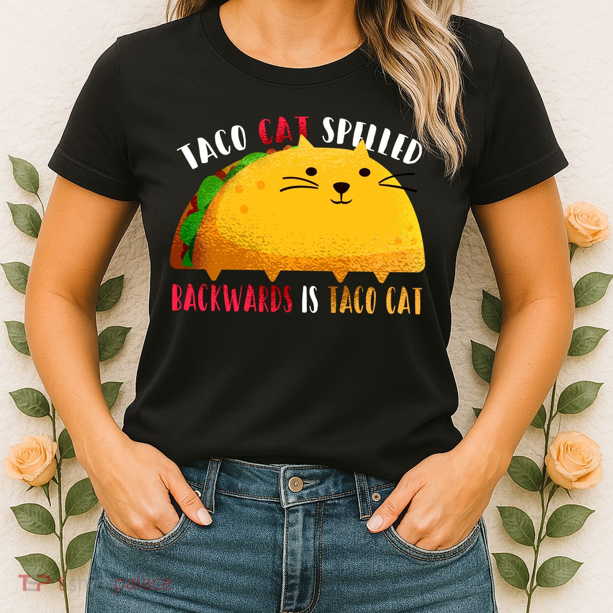 Taco Cat Spelled Backwards Is Taco Cat Funny Mexican Tacos Women's T-Shirt