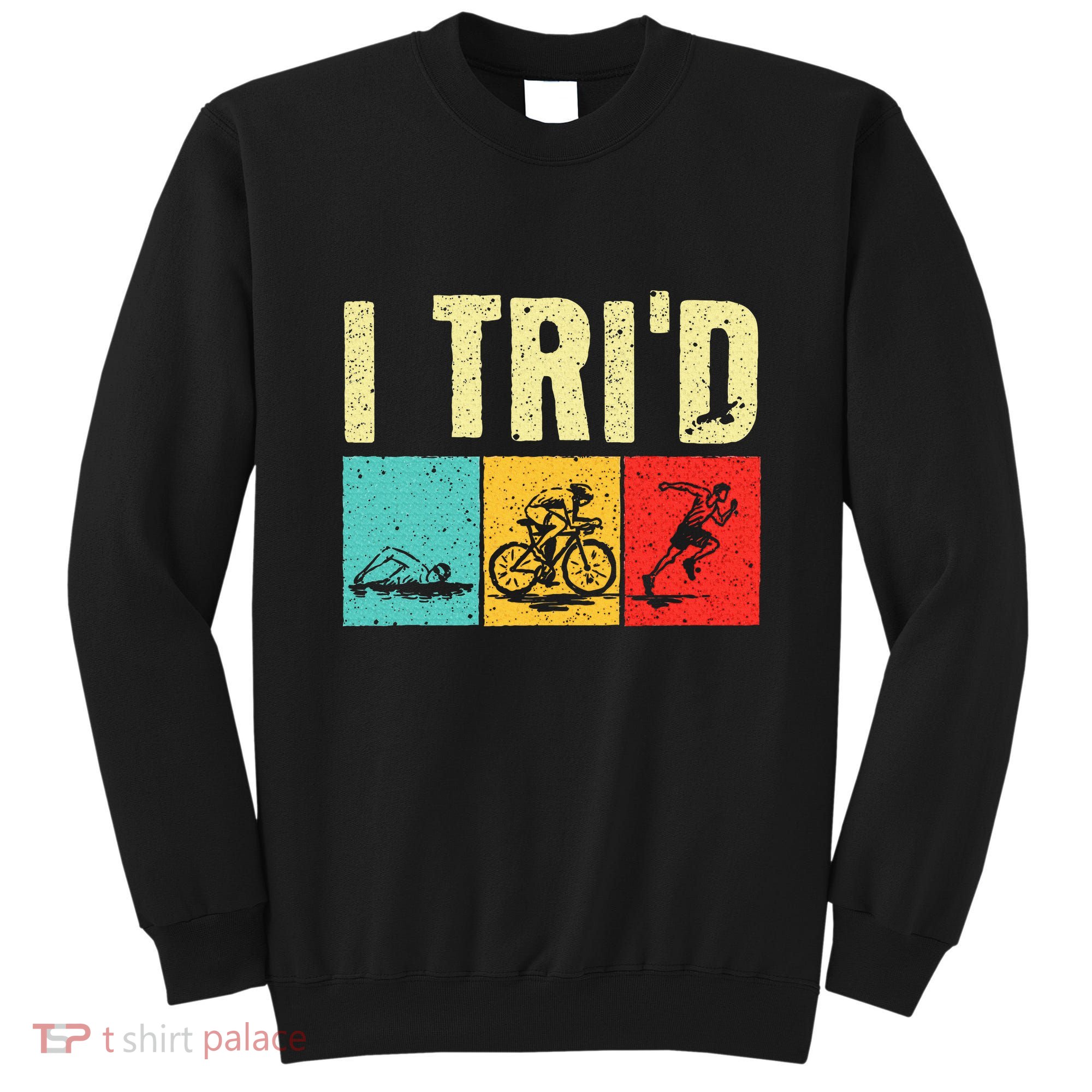 Triathlon Cyclist Swimmer Triathletes Sweatshirt