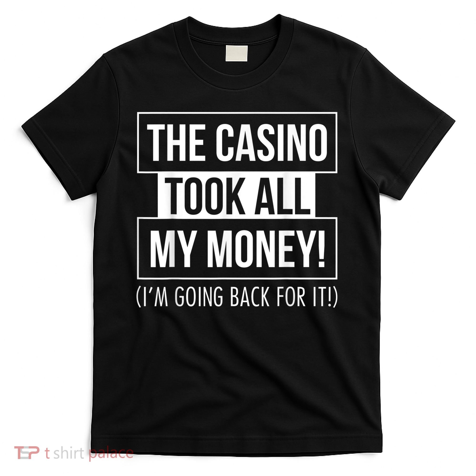 The Casino Took All My Money Funny Gambling T-Shirt