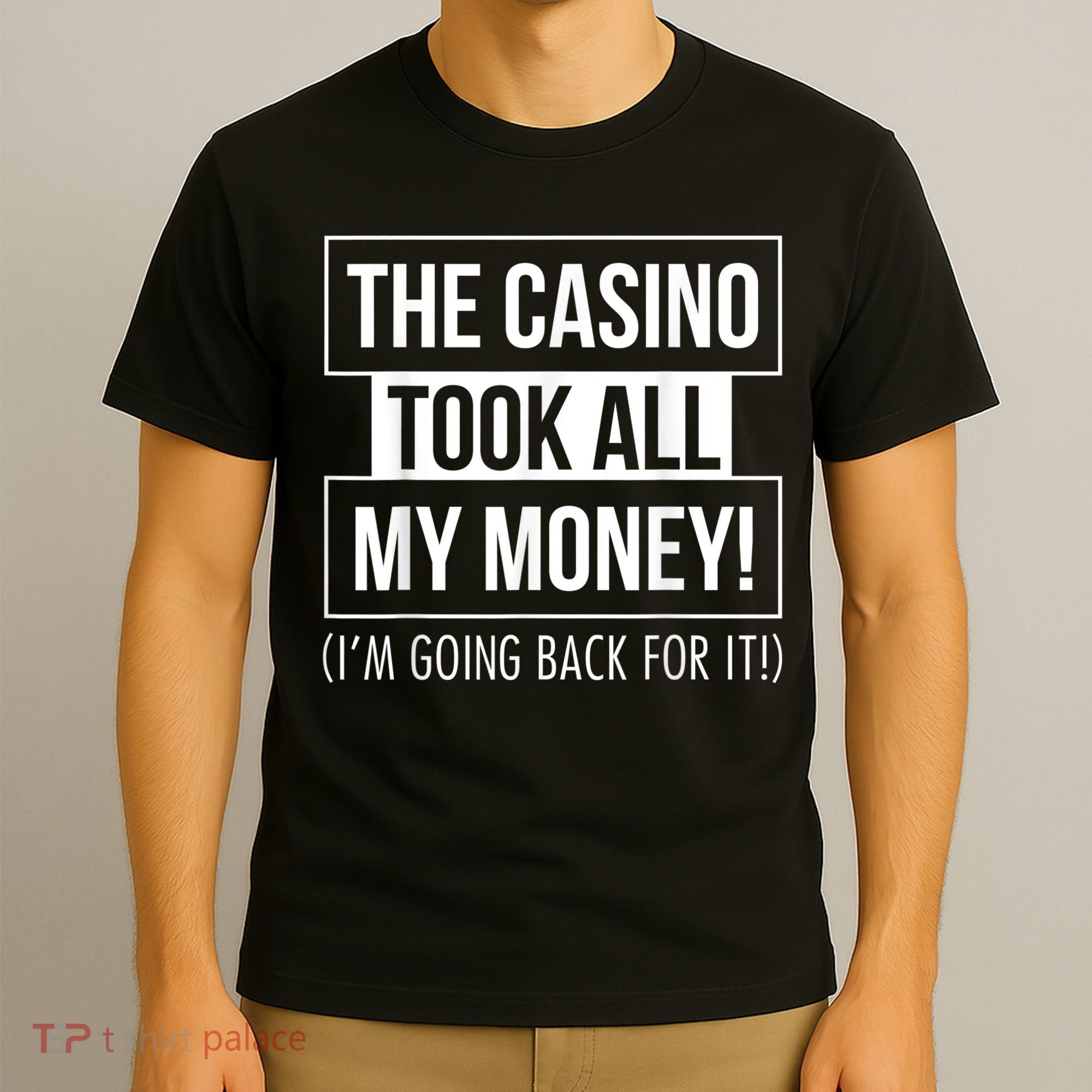 The Casino Took All My Money Funny Gambling T-Shirt