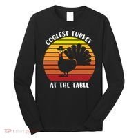Thanksgiving Coolest Turkey At The Table Long Sleeve Shirt thumb 0