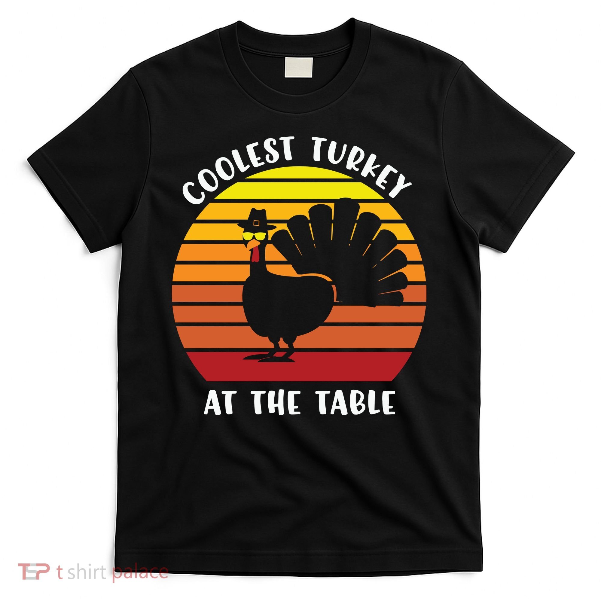 Thanksgiving Coolest Turkey At The Table T-Shirt