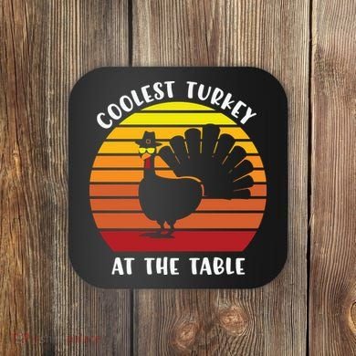 Thanksgiving Coolest Turkey At The Table Coaster