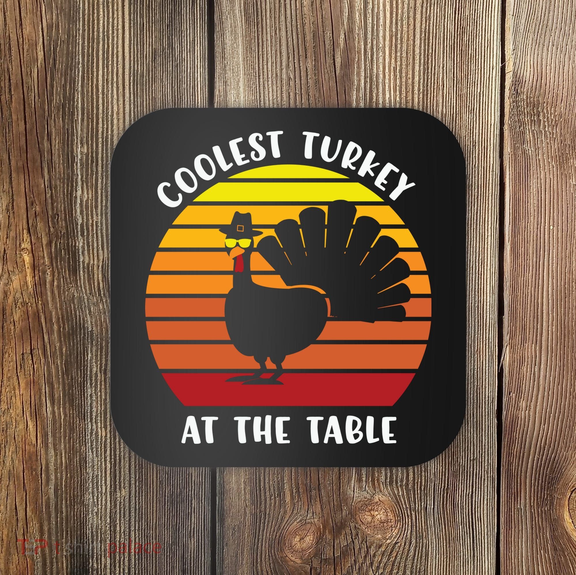 Thanksgiving Coolest Turkey At The Table Coaster