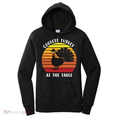 Thanksgiving Coolest Turkey At The Table Women's Hoodie