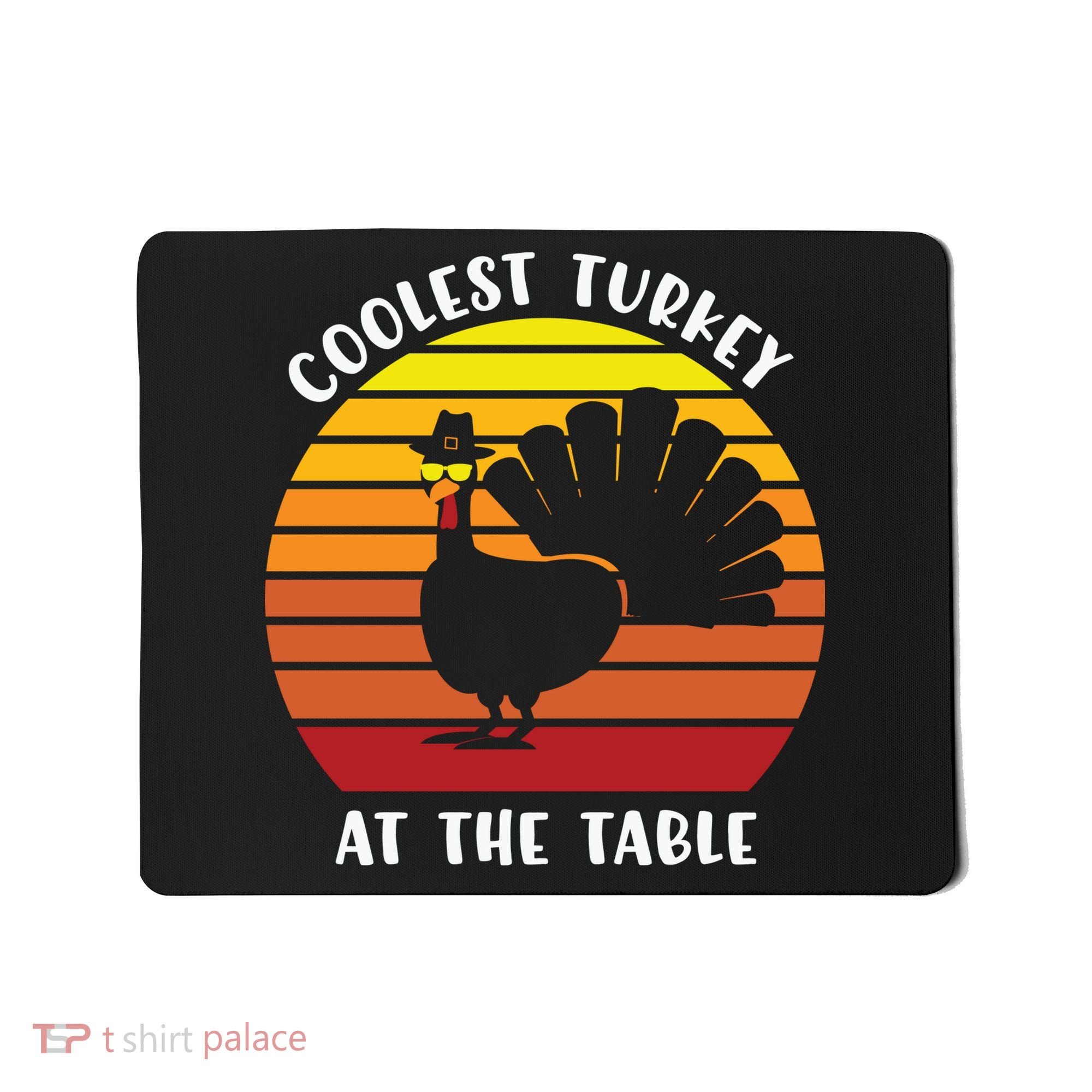 Thanksgiving Coolest Turkey At The Table Mousepad