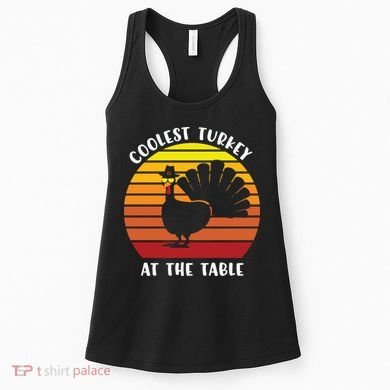 Thanksgiving Coolest Turkey At The Table Women's Tank Top