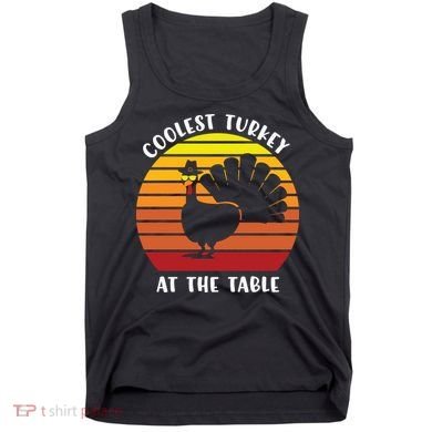 Thanksgiving Coolest Turkey At The Table Tank Top