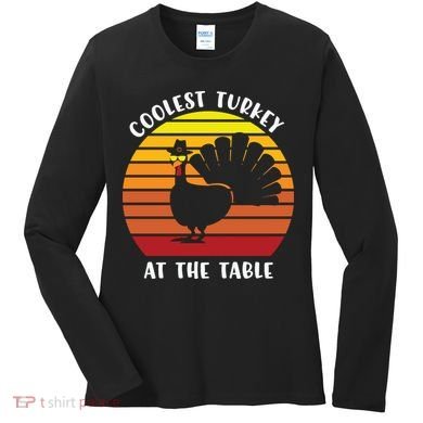 Thanksgiving Coolest Turkey At The Table Women's Long Sleeve Shirt