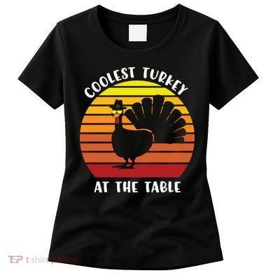 Thanksgiving Coolest Turkey At The Table Women's T-Shirt