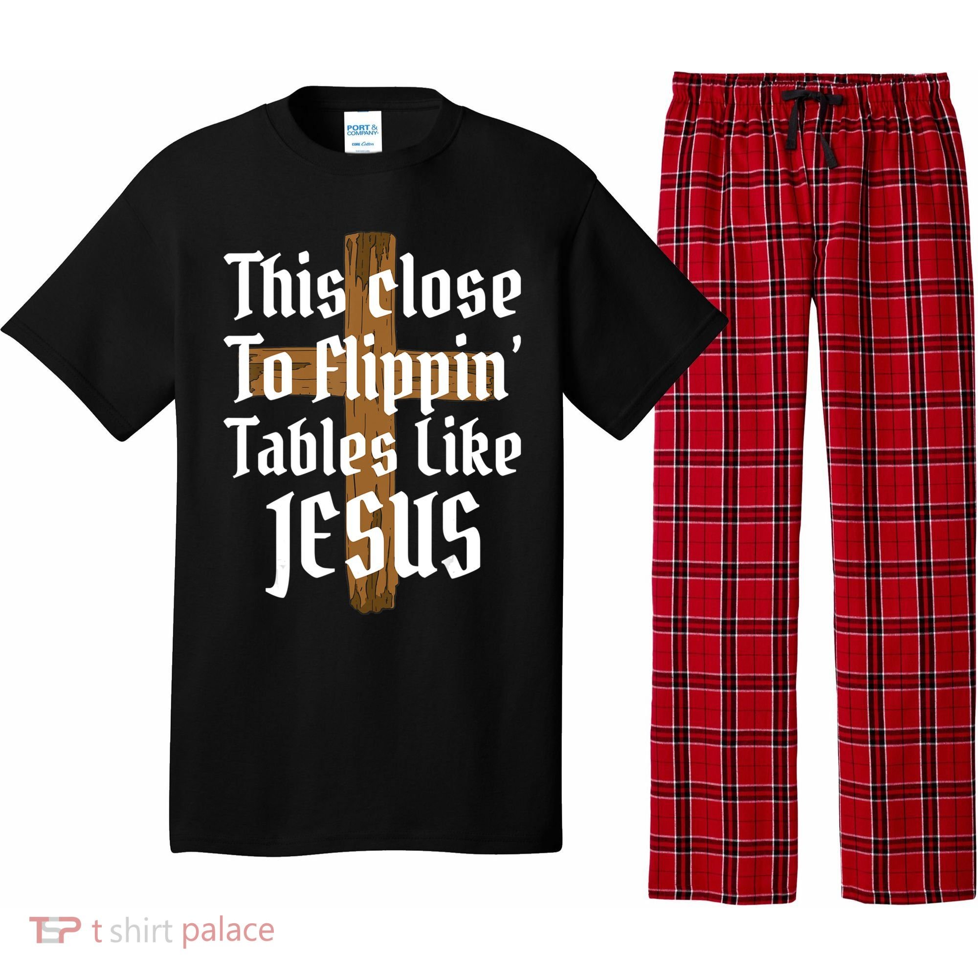 This Close To Flippin' Tables Like Jesus Pajama Set