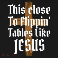 This Close To Flippin' Tables Like Jesus Mousepad thumb 1