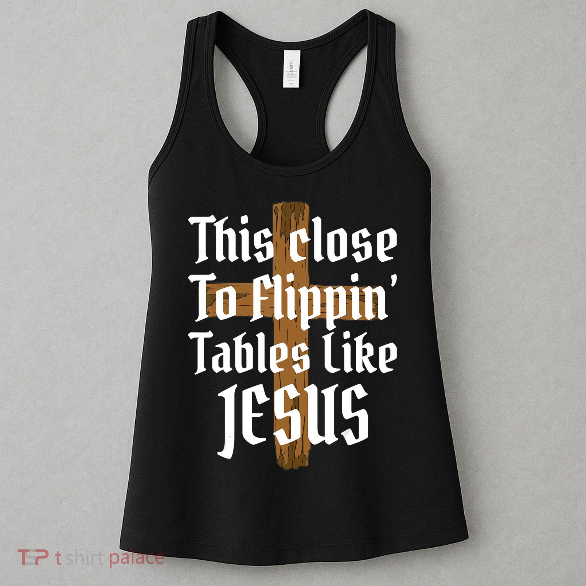 This Close To Flippin' Tables Like Jesus Women's Tank Top