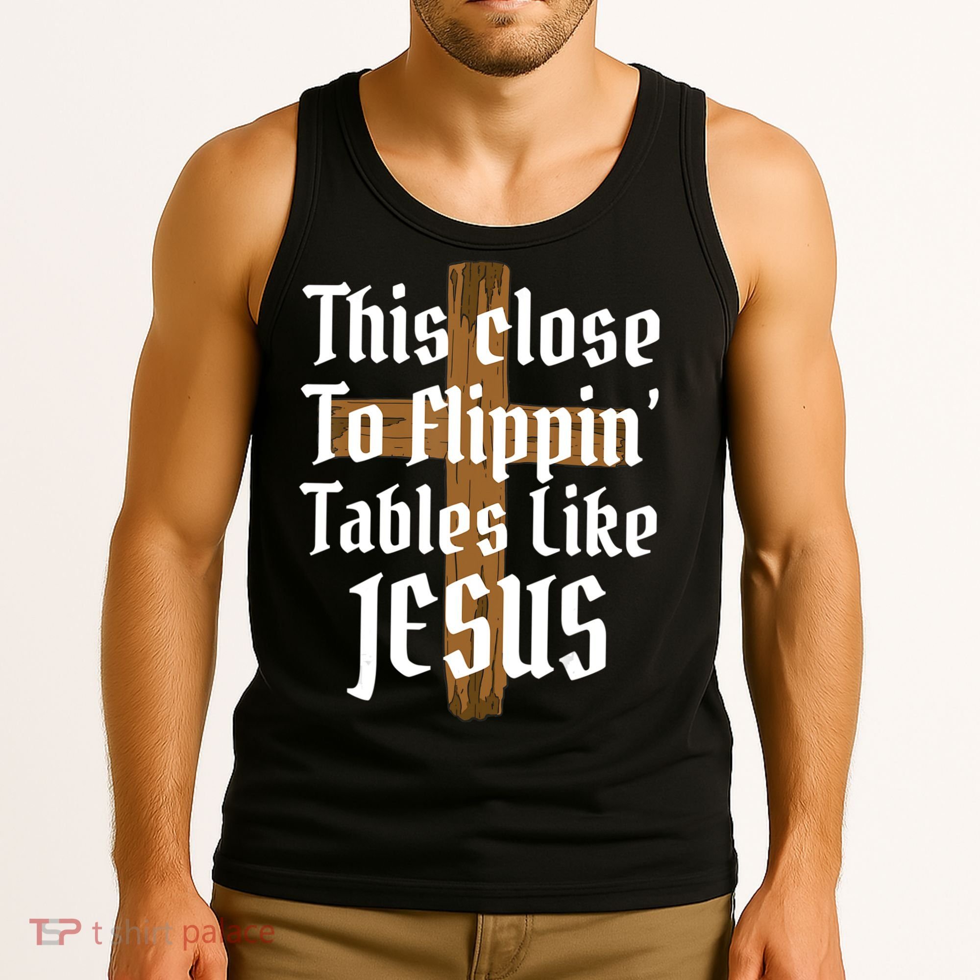 This Close To Flippin' Tables Like Jesus Tank Top