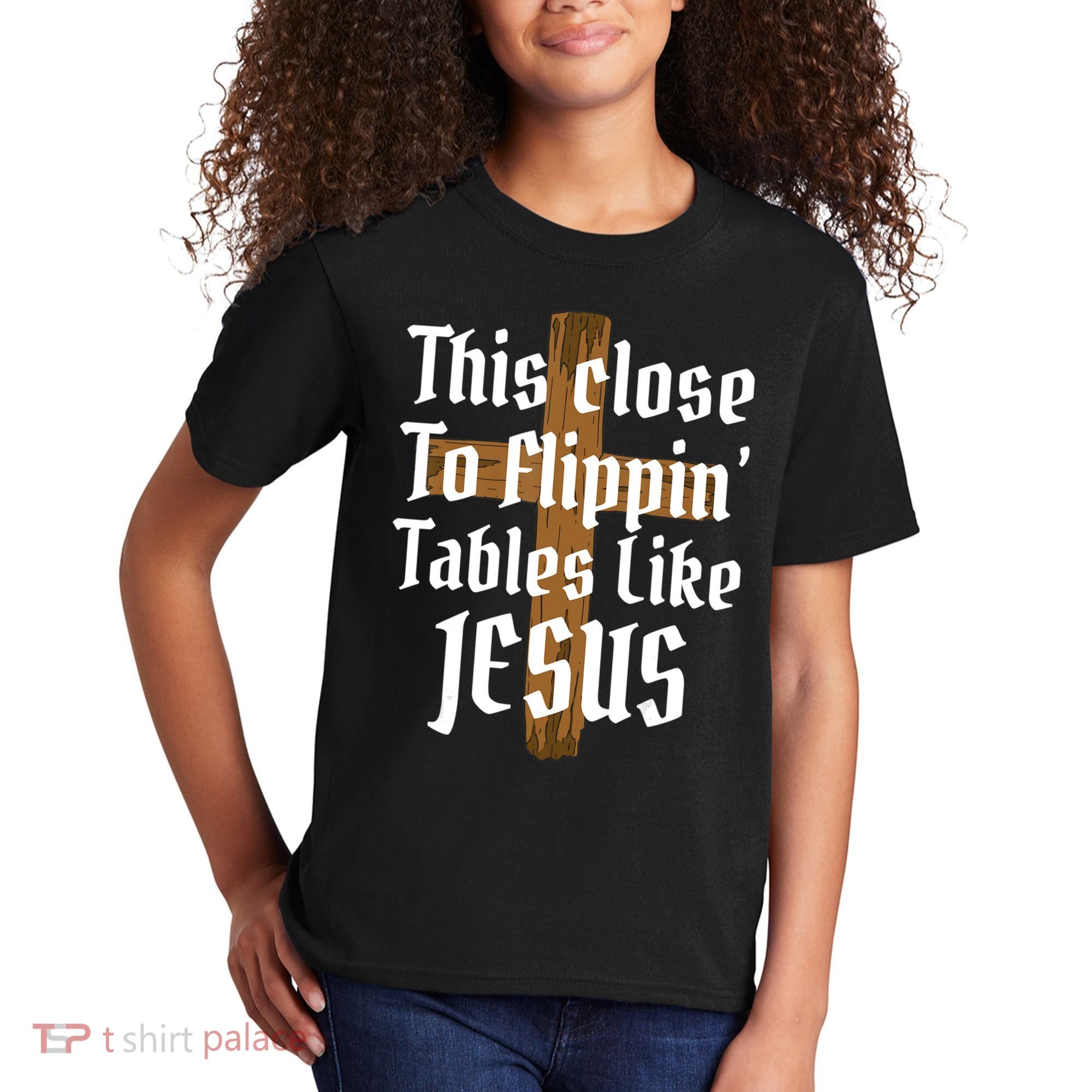 This Close To Flippin' Tables Like Jesus Kids T-Shirt