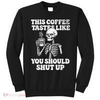 This Coffee Tastes Like You Should Shut Up Sweatshirt thumb 0