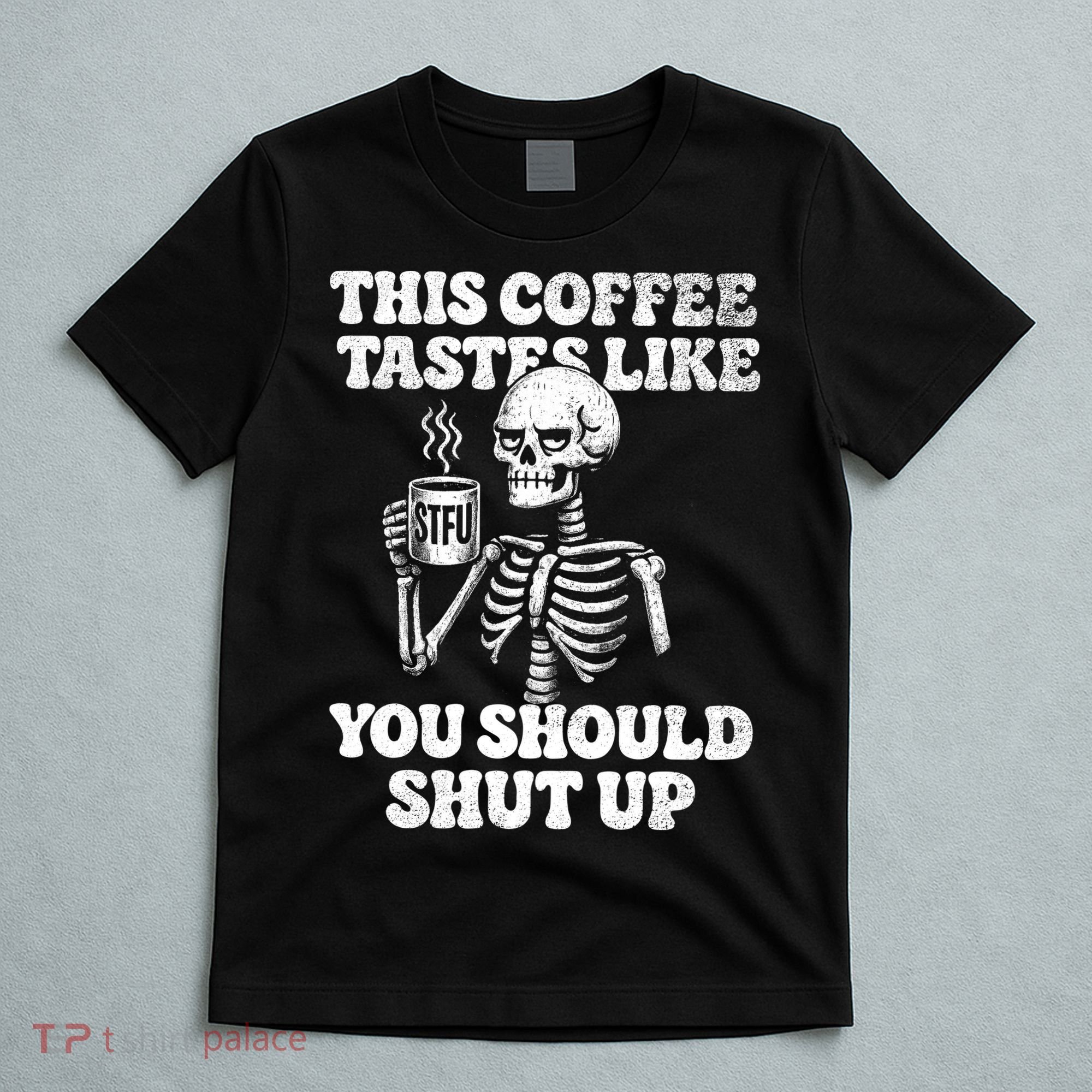 This Coffee Tastes Like You Should Shut Up T-Shirt
