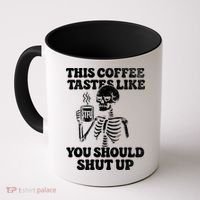 This Coffee Tastes Like You Should Shut Up Coffee Mug thumb 0