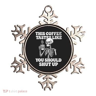 This Coffee Tastes Like You Should Shut Up Ornament