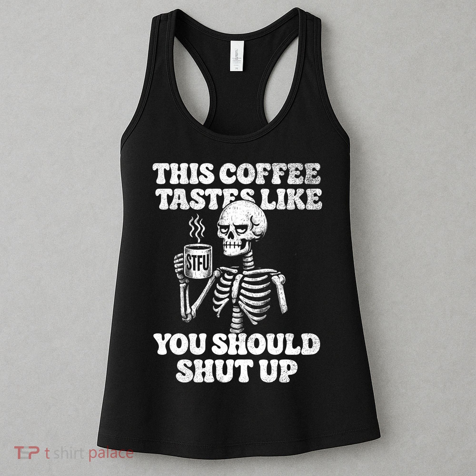 This Coffee Tastes Like You Should Shut Up Women's Tank Top