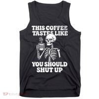 This Coffee Tastes Like You Should Shut Up Tank Top thumb 0