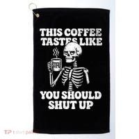 This Coffee Tastes Like You Should Shut Up Golf Towel thumb 0
