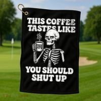 This Coffee Tastes Like You Should Shut Up Golf Towel thumb 1