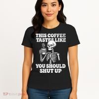 This Coffee Tastes Like You Should Shut Up Women's T-Shirt thumb 4