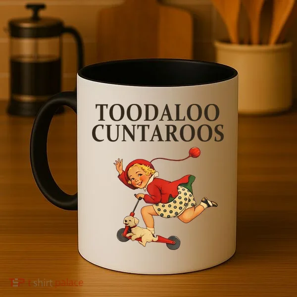 Toodaloo Cuntaroos Coffee Mug