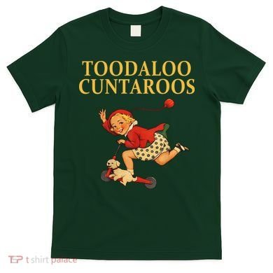 Toodaloo Cuntaroos T-Shirt