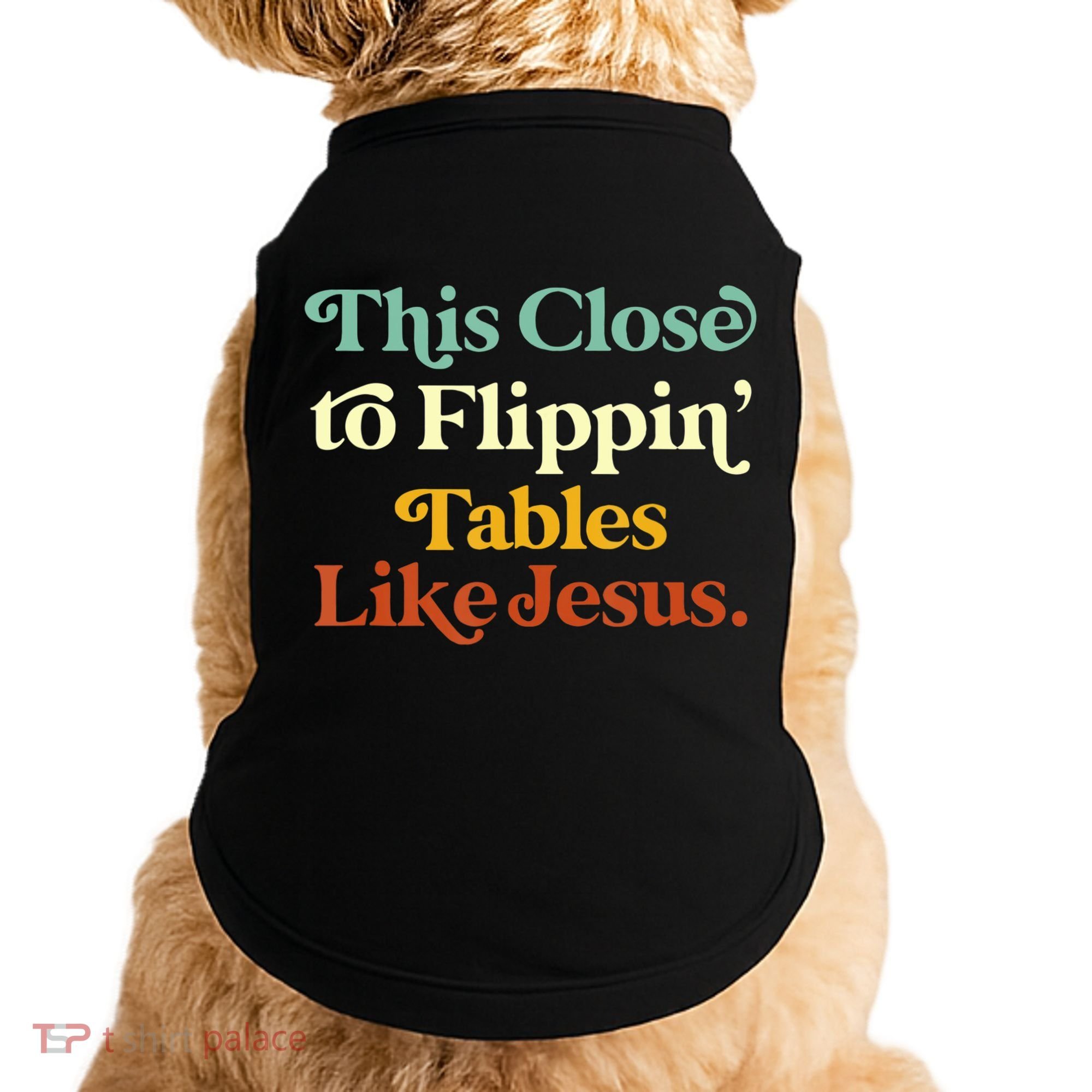 This Close To Flippin' Tables Like Jesus Doggie Tank