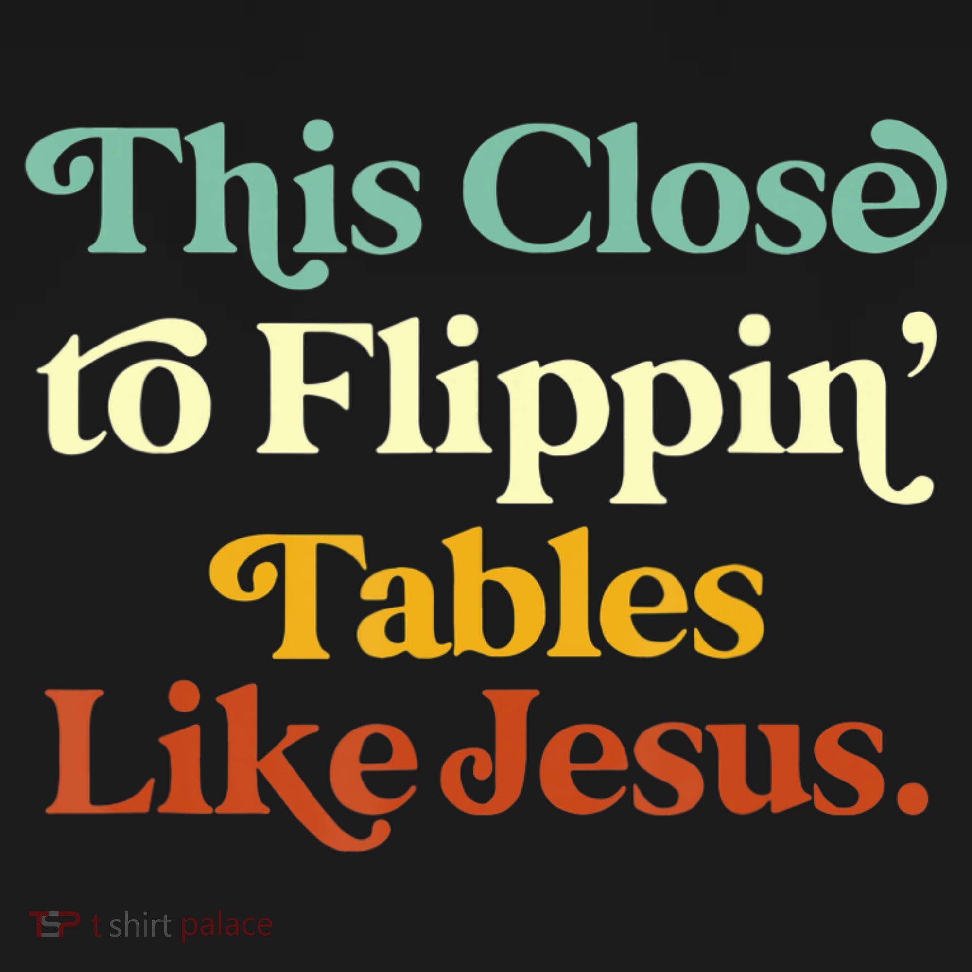 This Close To Flippin' Tables Like Jesus Mousepad