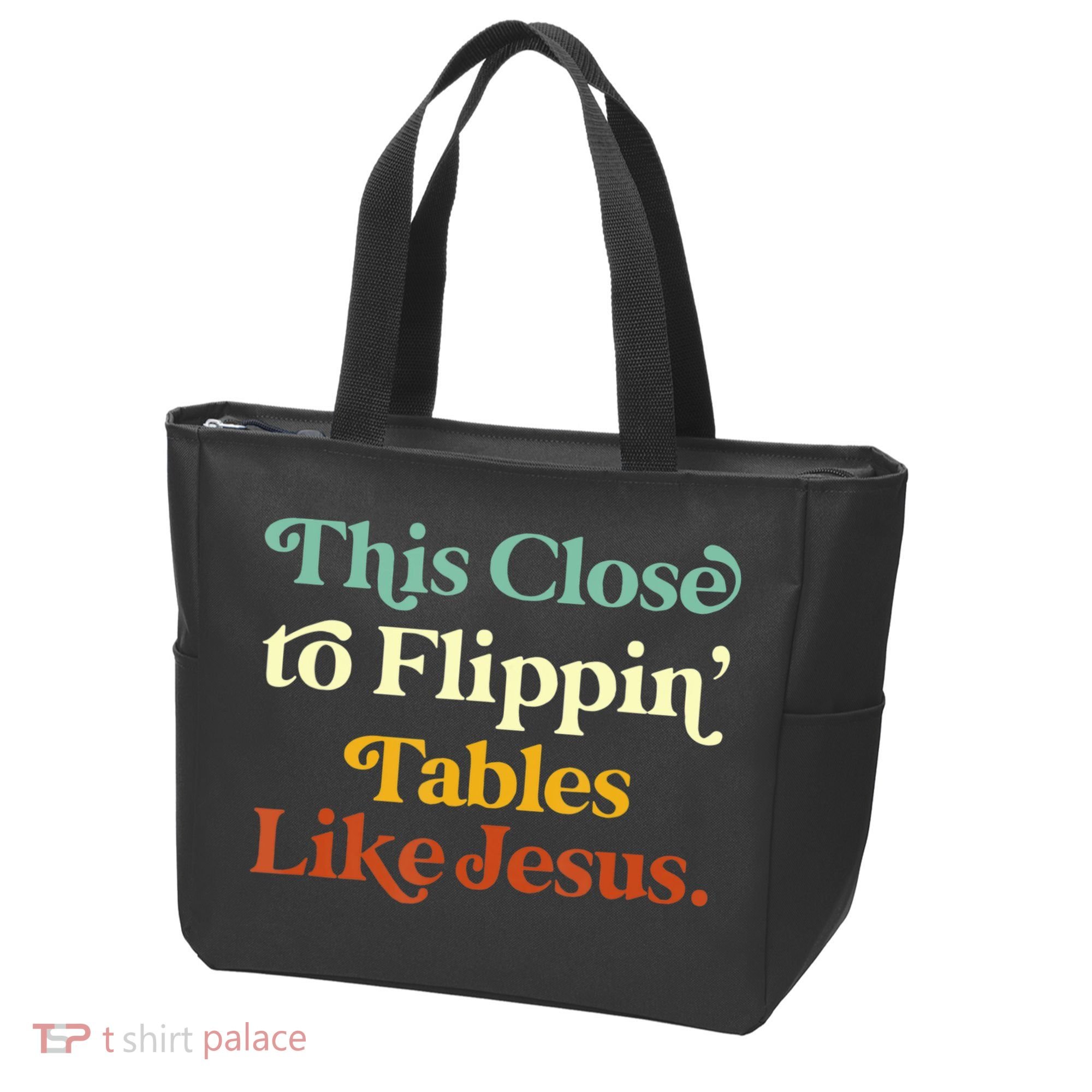 This Close To Flippin' Tables Like Jesus Tote Bag