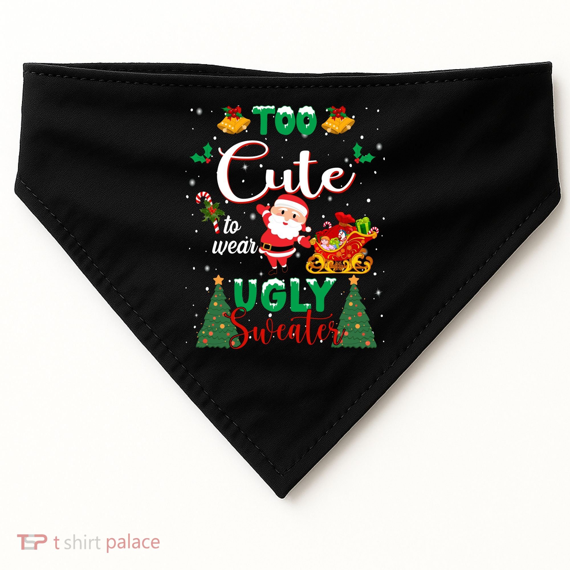 Too Cute To Wear Ugly Sweaters Christmas USA-Made Doggie Bandana