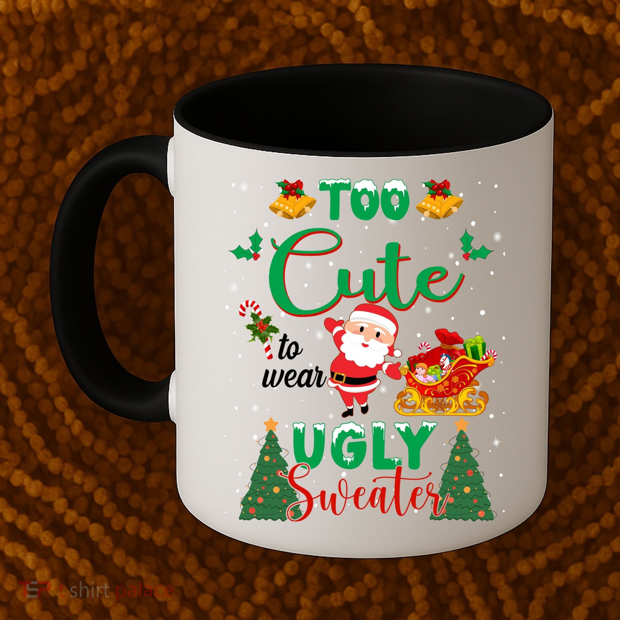 Too Cute To Wear Ugly Sweaters Christmas Coffee Mug