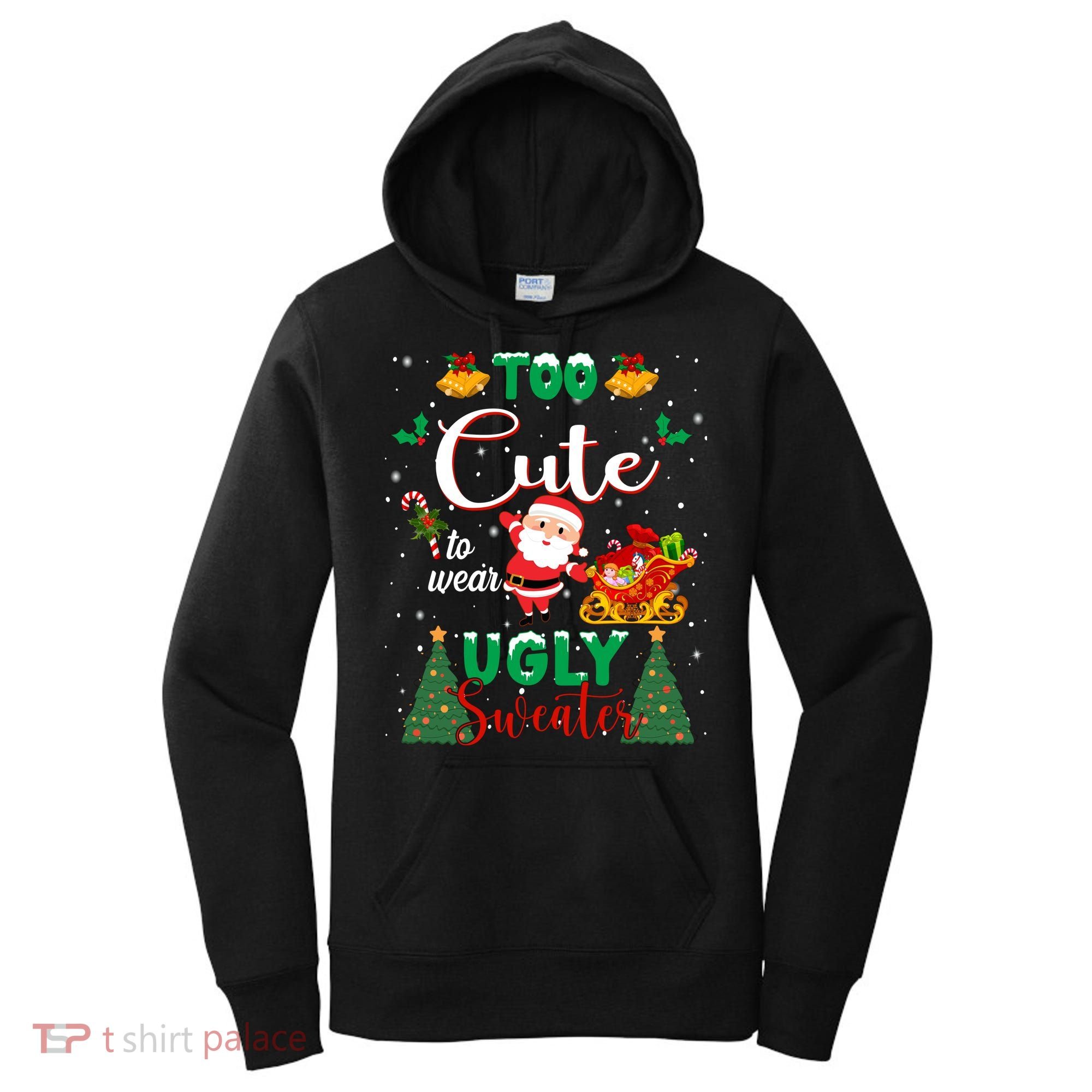 Too Cute To Wear Ugly Sweaters Christmas Women's Hoodie
