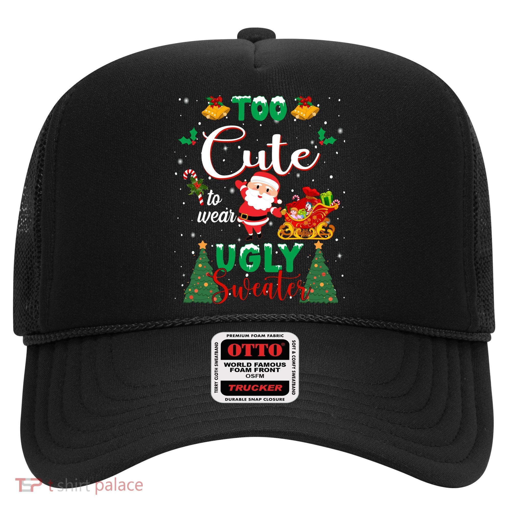 Too Cute To Wear Ugly Sweaters Christmas Hat