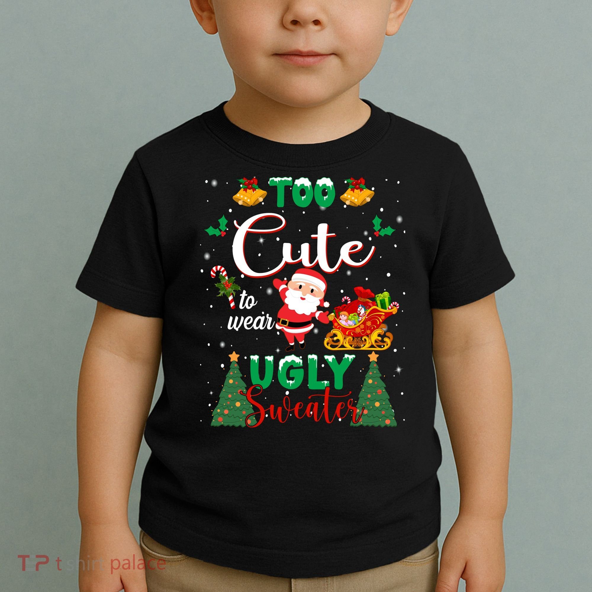 Too Cute To Wear Ugly Sweaters Christmas Toddler T-Shirt