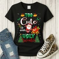 Too Cute To Wear Ugly Sweaters Christmas Women's T-Shirt thumb 3